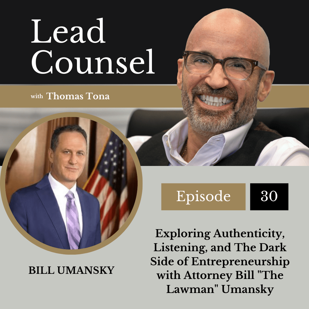 030: Exploring Authenticity, Listening, and The Dark Side of Entrepreneurship with Attorney Bill “The Lawman” Umansky