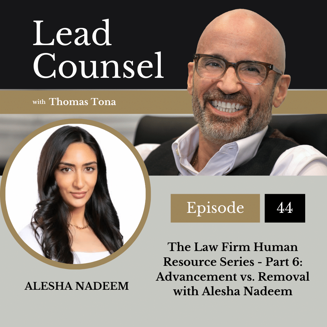 044: The Law Firm Human Resources Series – Part 6: Advancement vs. Removal with Alesha Nadeem